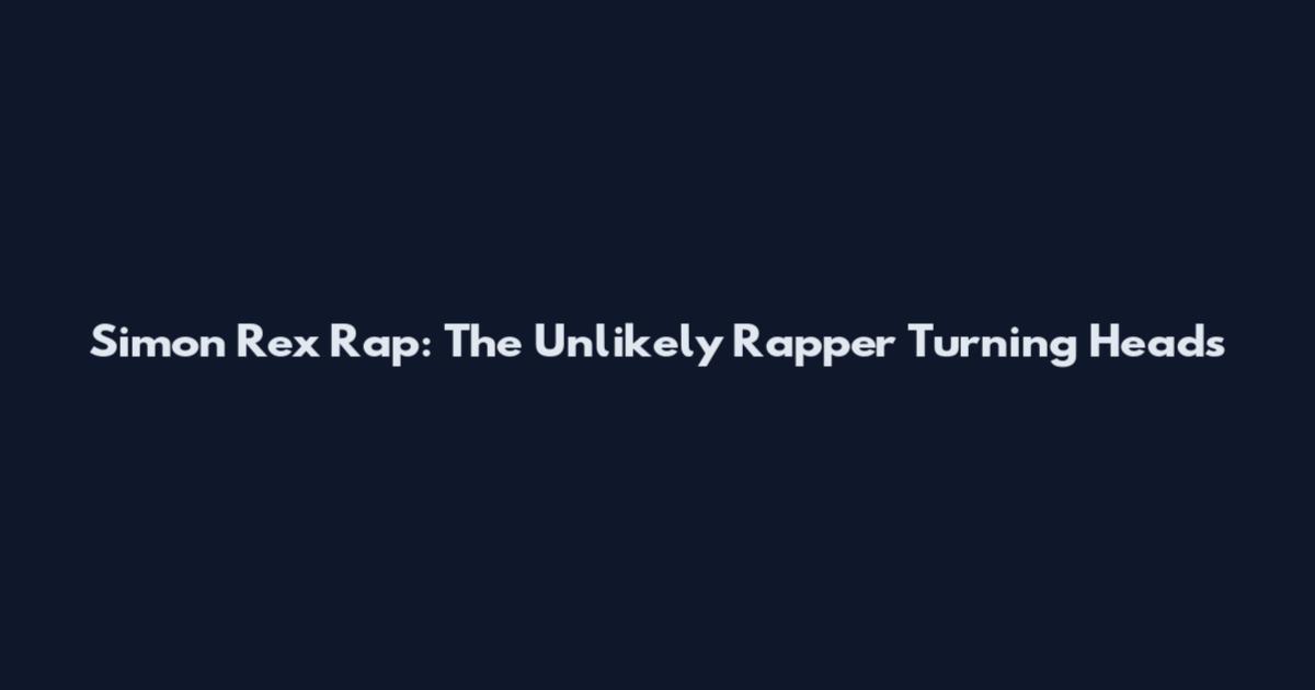 Simon Rex Rap: The Unlikely Rapper Turning Heads