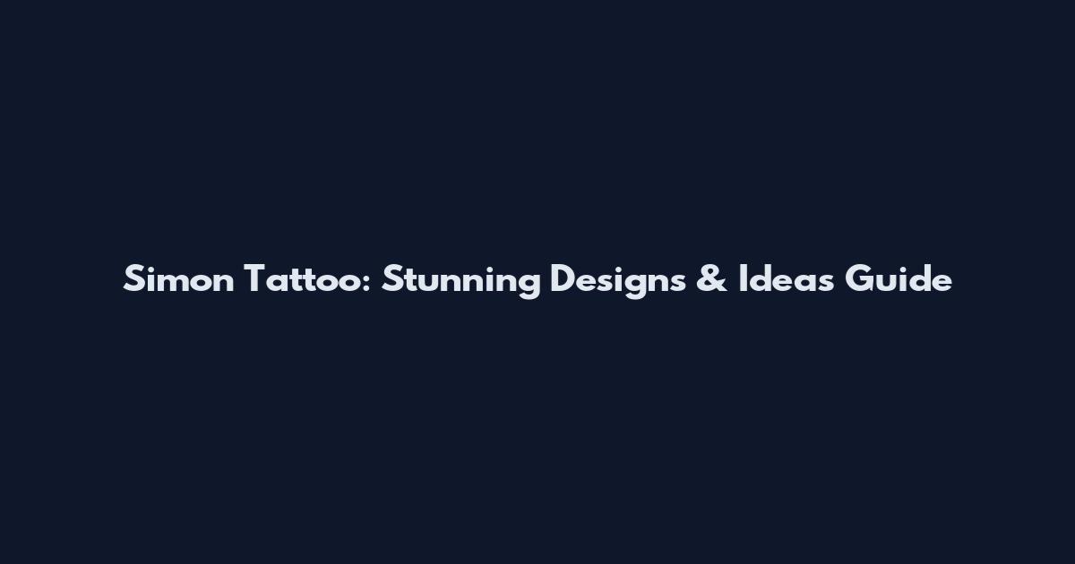 Simon Tattoo: Stunning Designs & Ideas Guide