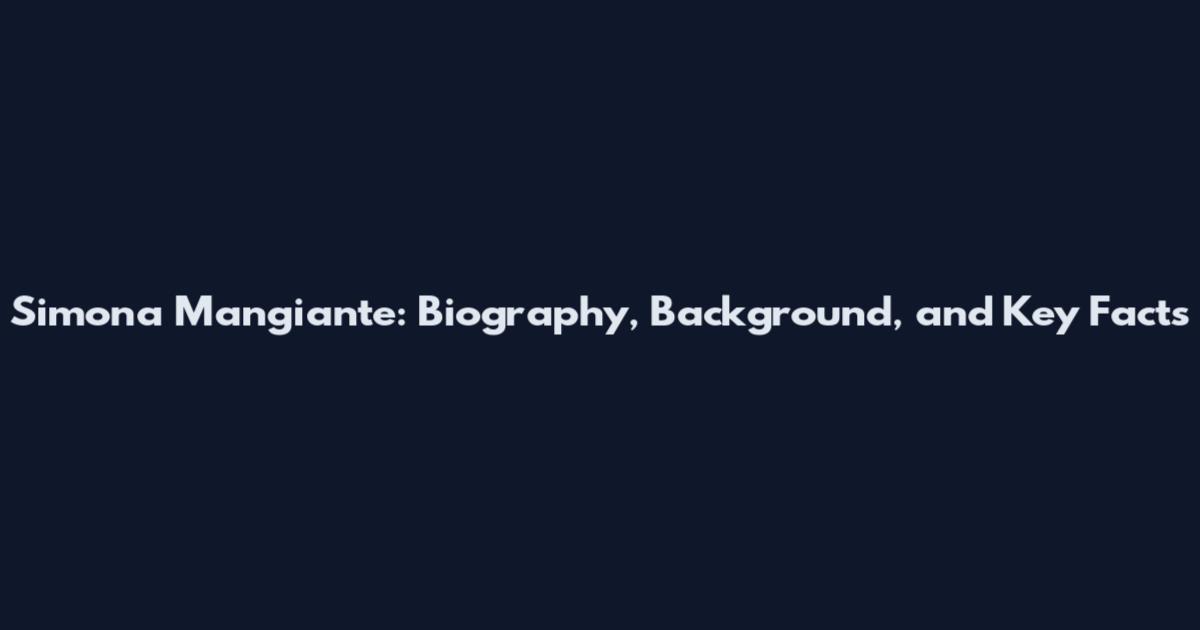 Simona Mangiante: Biography, Background, and Key Facts