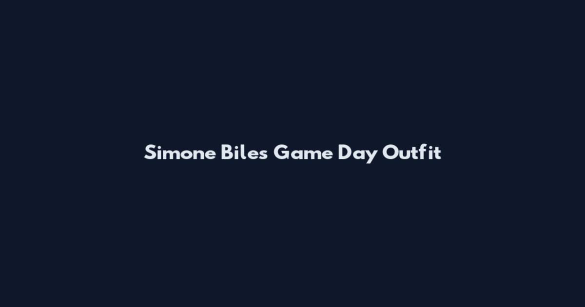 Simone Biles Game Day Outfit