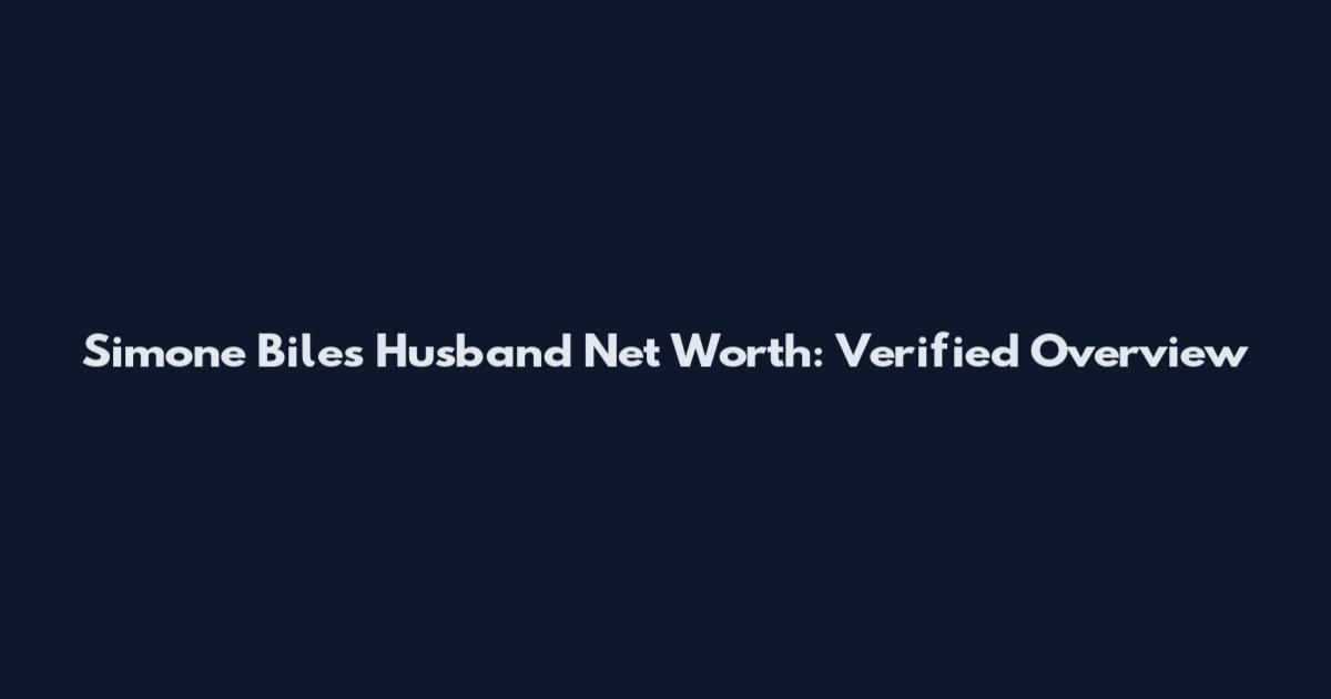 Simone Biles Husband Net Worth: Verified Overview