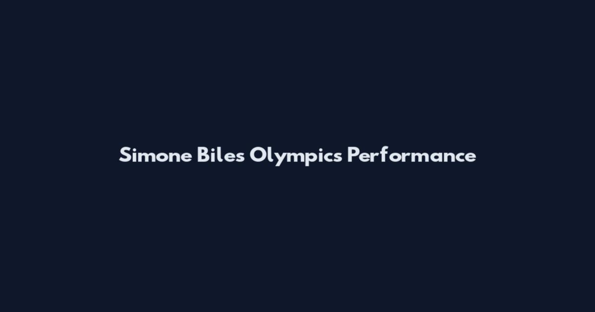 Simone Biles Olympics Performance