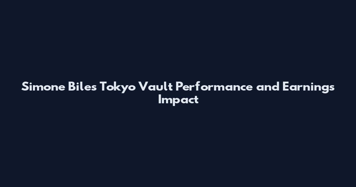 Simone Biles Tokyo Vault Performance and Earnings Impact