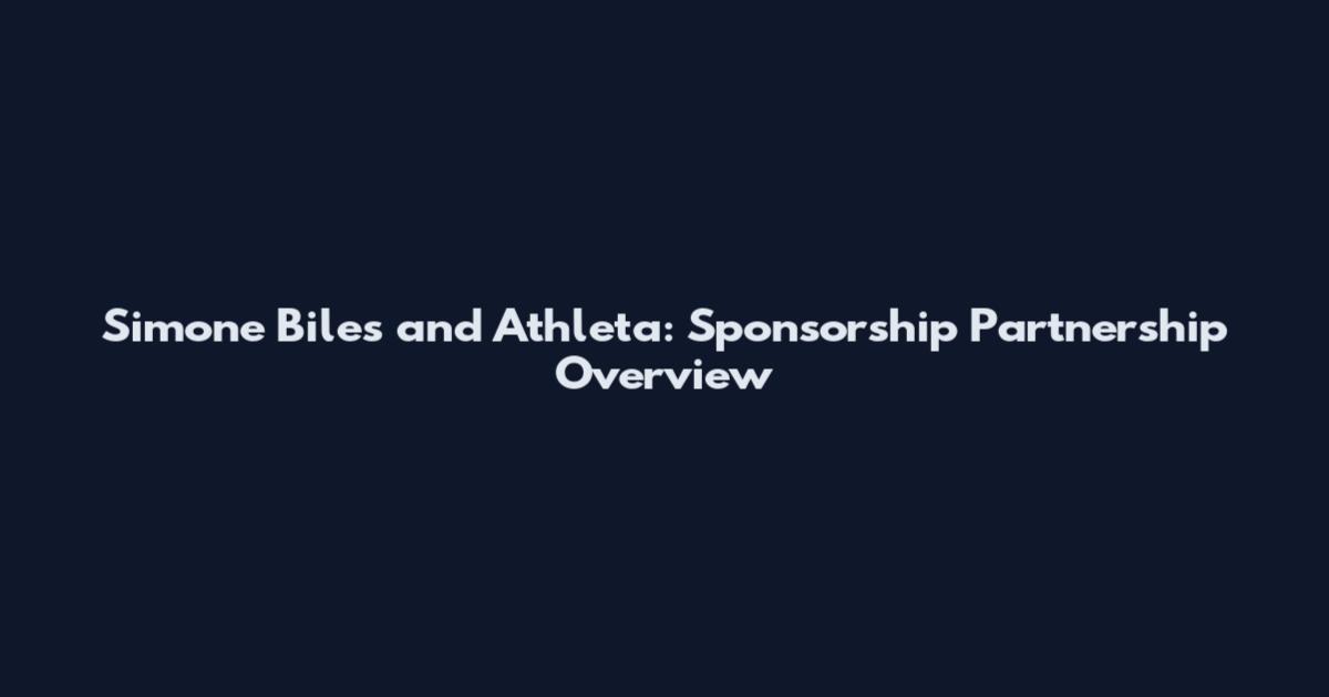 Simone Biles and Athleta: Sponsorship Partnership Overview