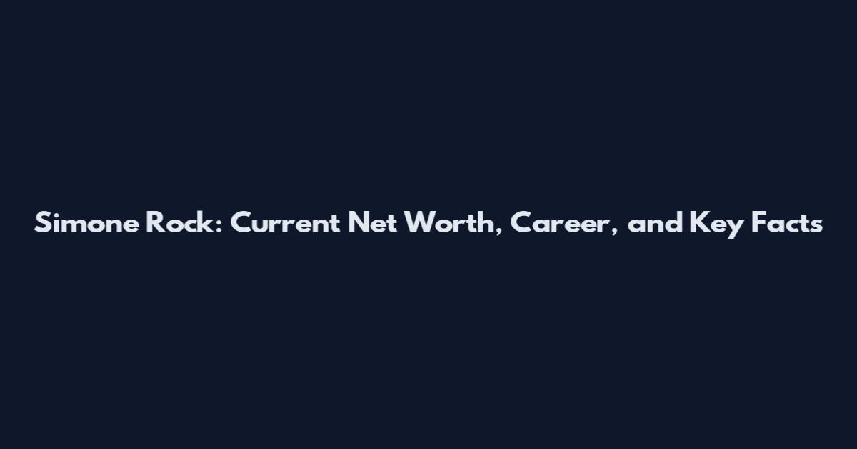 Simone Rock: Current Net Worth, Career, and Key Facts