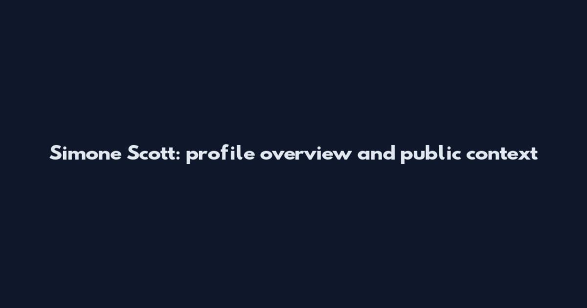 Simone Scott: profile overview and public context