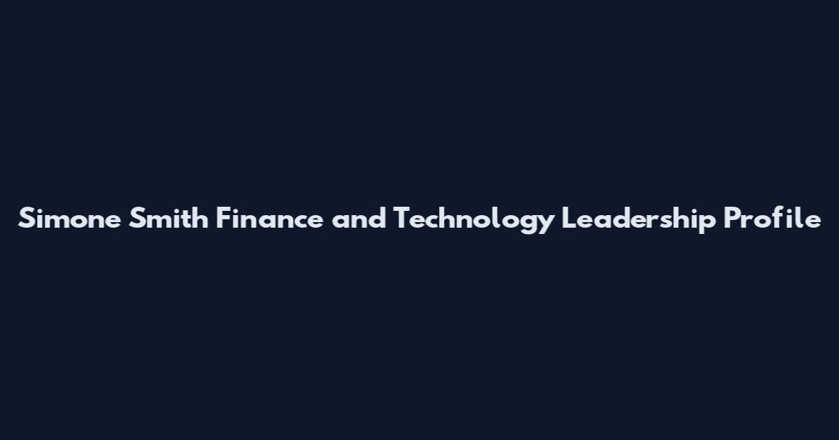 Simone Smith Finance and Technology Leadership Profile