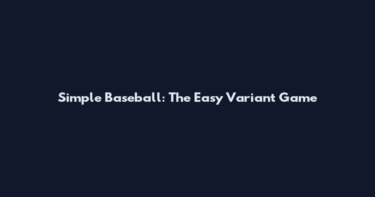 Simple Baseball: The Easy Variant Game