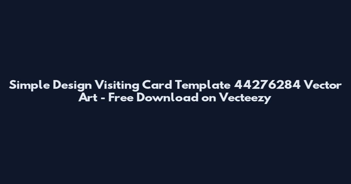 Simple Design Visiting Card Template 44276284 Vector Art - Free Download on Vecteezy