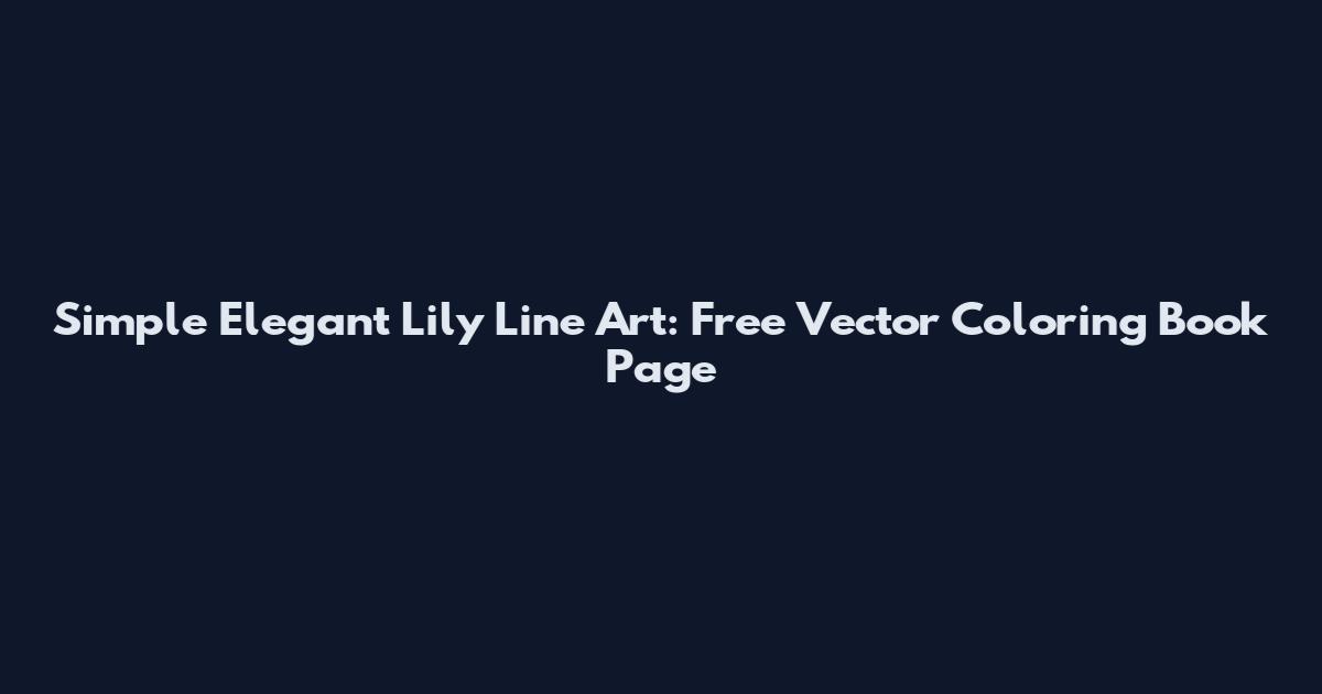 Simple Elegant Lily Line Art: Free Vector Coloring Book Page