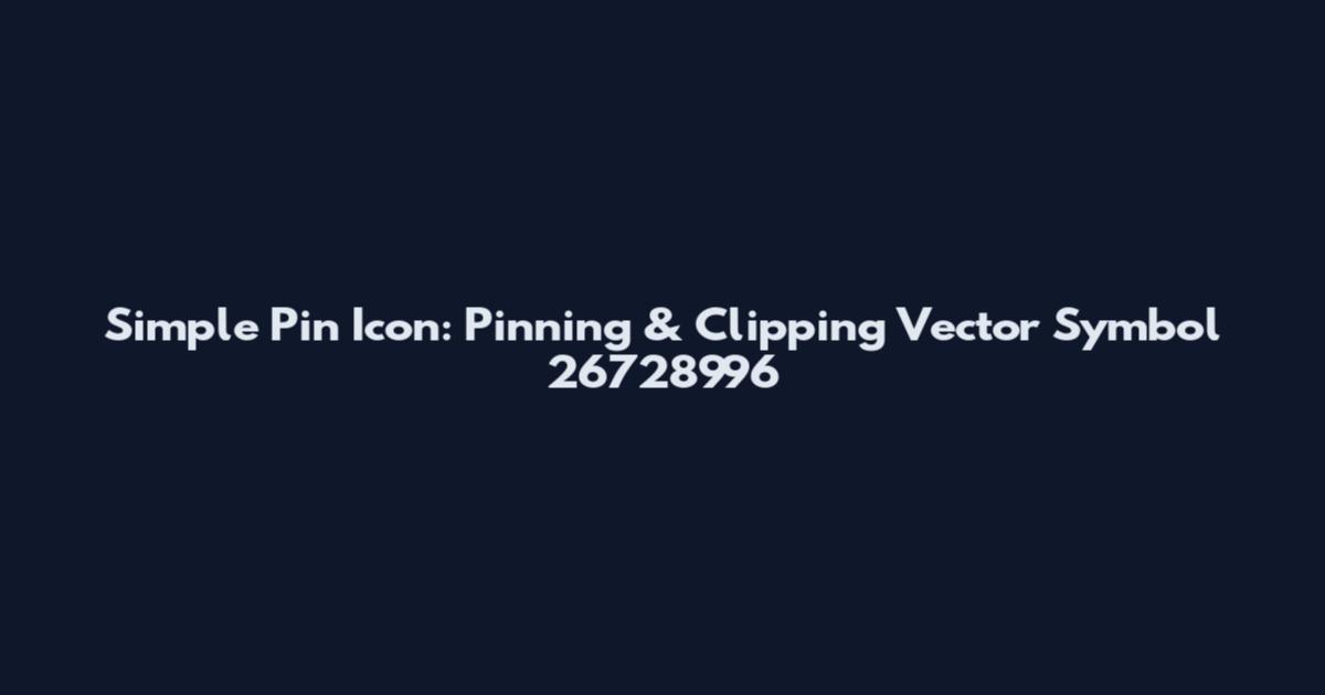 Simple Pin Icon: Pinning & Clipping Vector Symbol 26728996