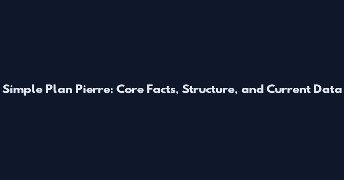 Simple Plan Pierre: Core Facts, Structure, and Current Data
