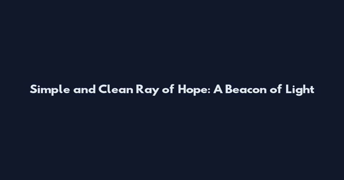 Simple and Clean Ray of Hope: A Beacon of Light