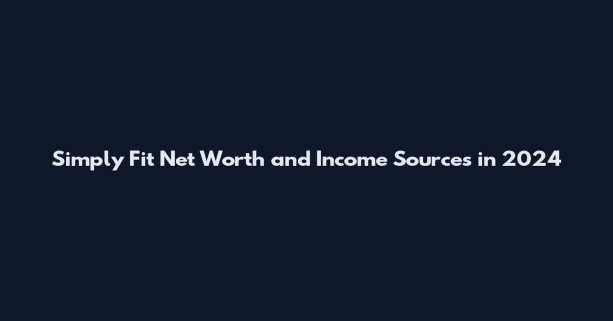 Simply Fit Net Worth and Income Sources in 2024