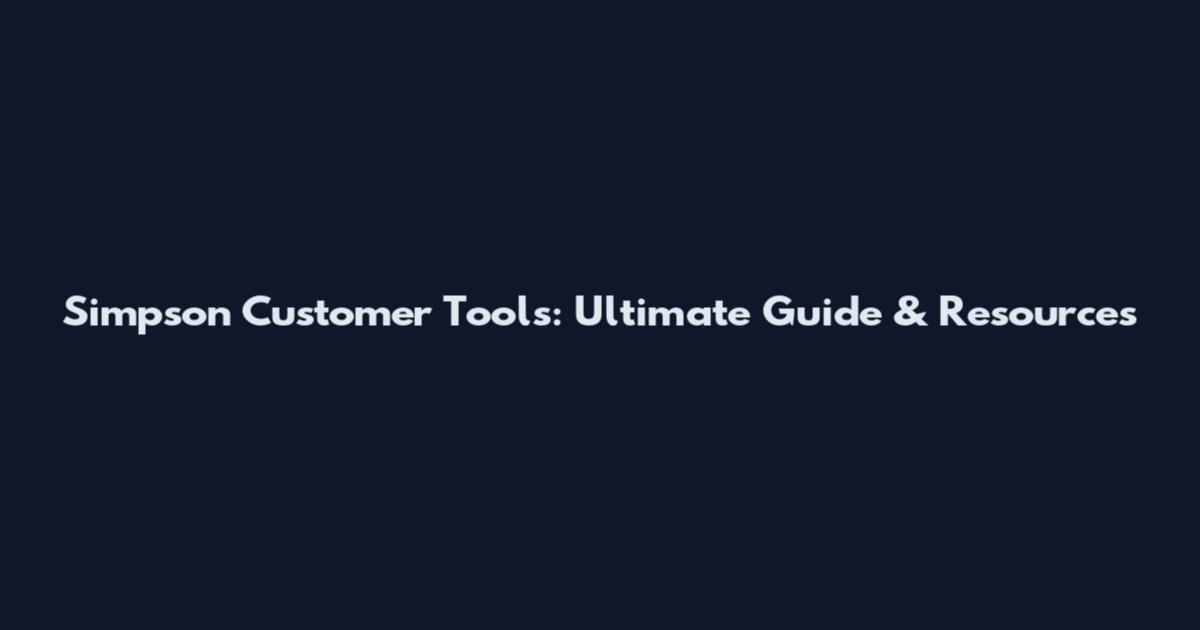 Simpson Customer Tools: Ultimate Guide & Resources