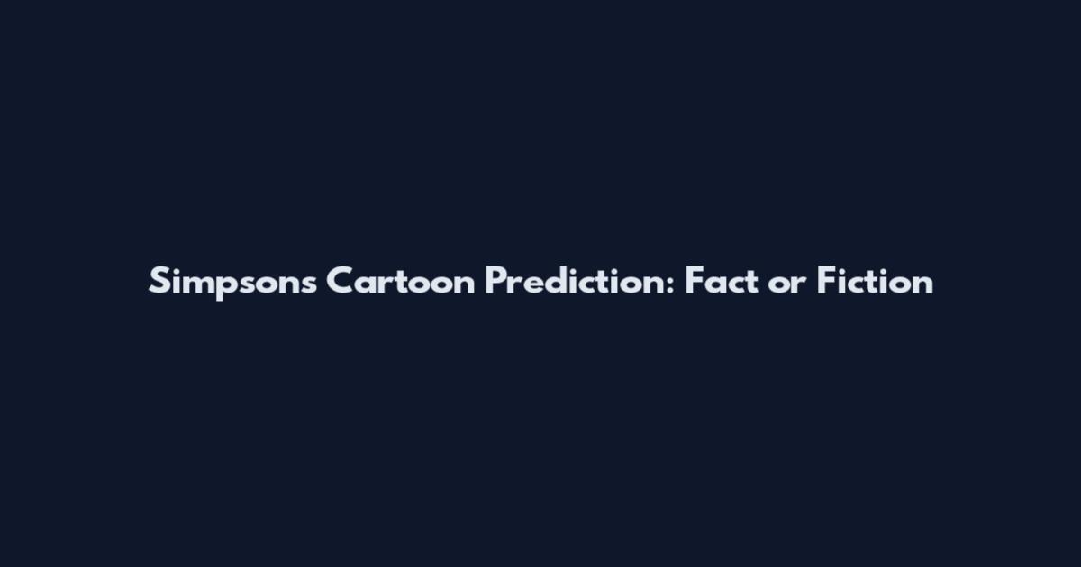 Simpsons Cartoon Prediction: Fact or Fiction