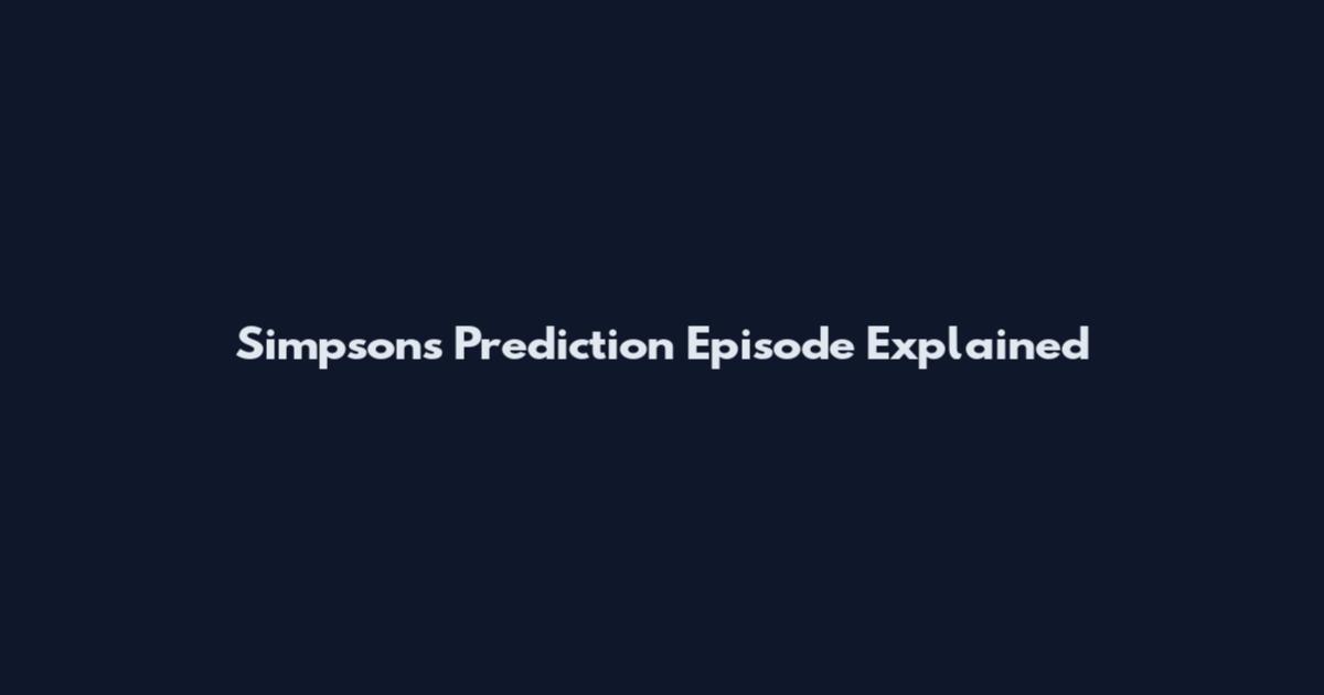 Simpsons Prediction Episode Explained
