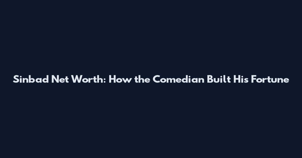Sinbad Net Worth: How the Comedian Built His Fortune