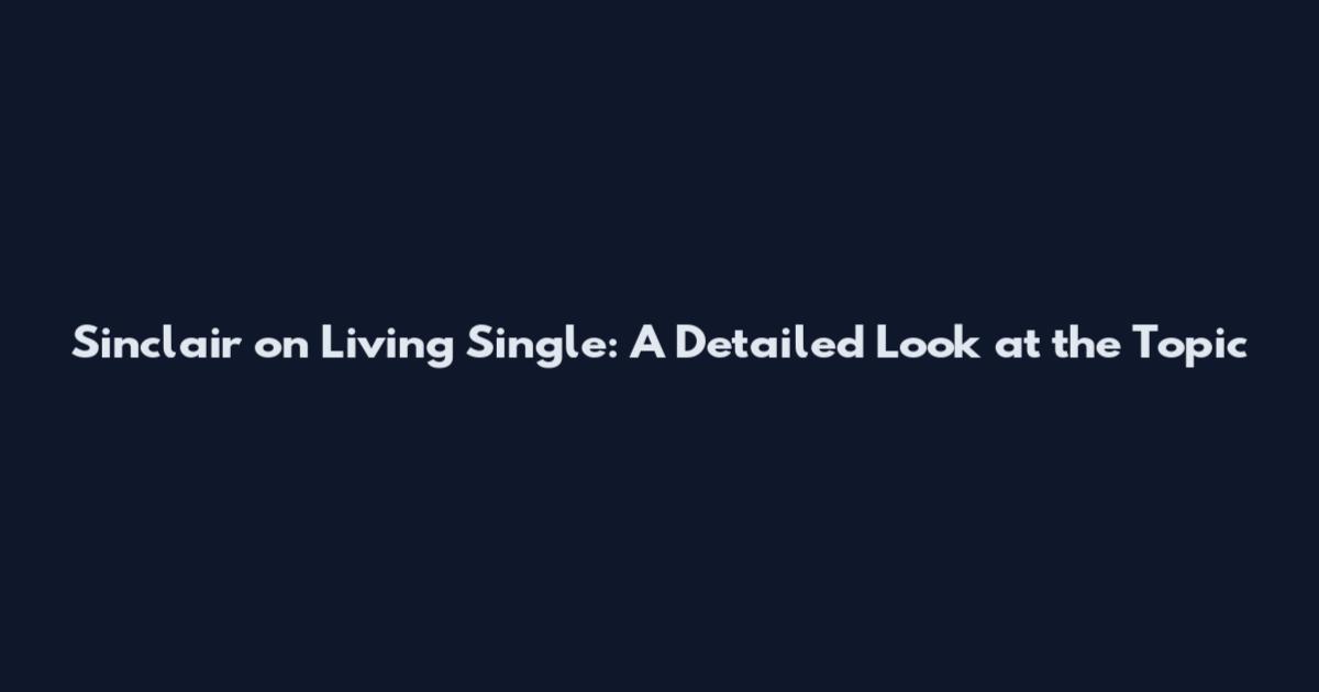 Sinclair on Living Single: A Detailed Look at the Topic