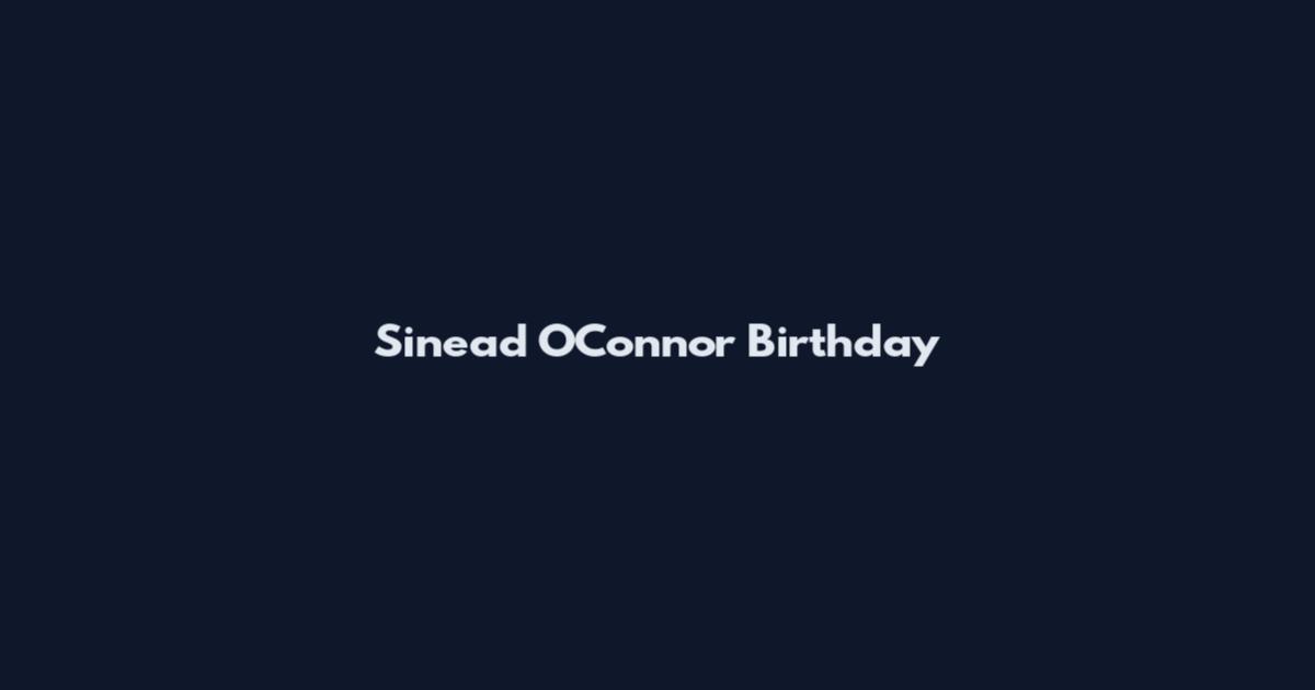 Sinead O'Connor Birthday