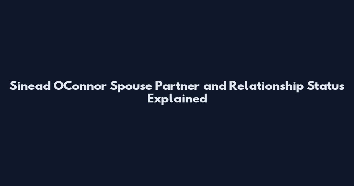 Sinead OConnor Spouse Partner and Relationship Status Explained