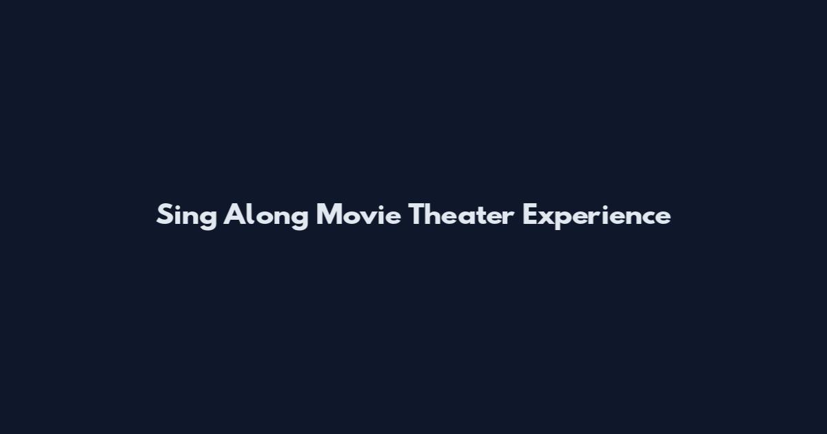 Sing Along Movie Theater Experience