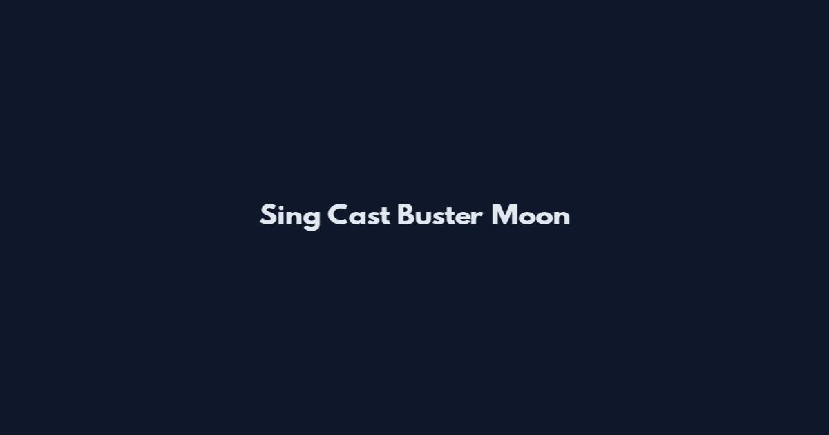 Sing Cast Buster Moon