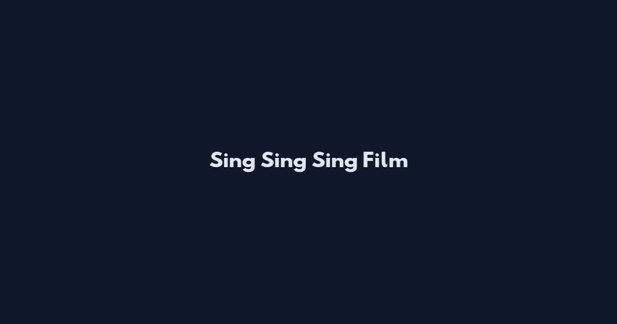 Sing Sing Sing Film