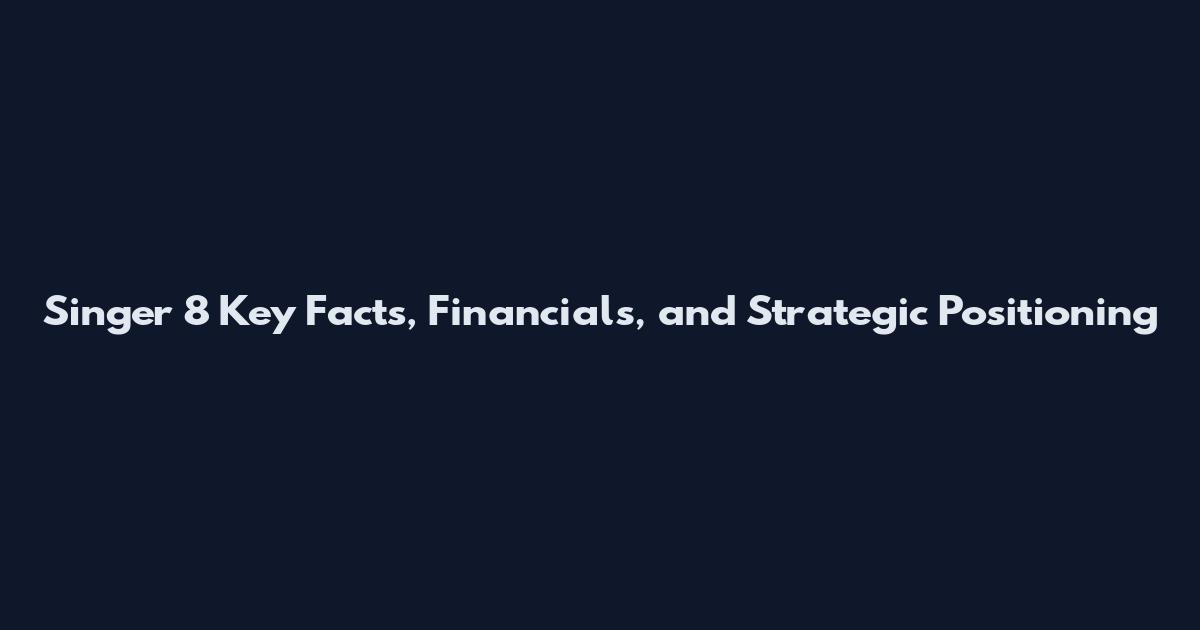 Singer 8 Key Facts, Financials, and Strategic Positioning