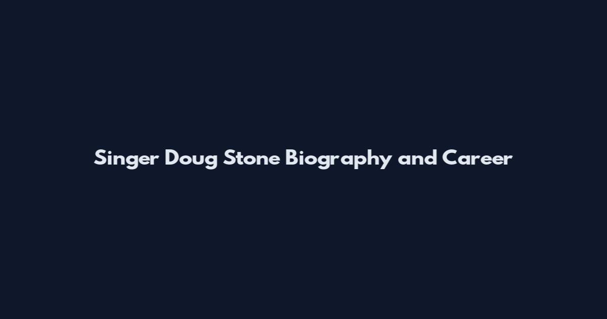 Singer Doug Stone Biography and Career