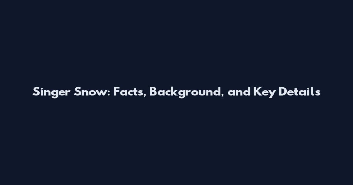 Singer Snow: Facts, Background, and Key Details