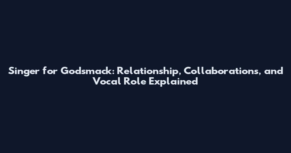 Singer for Godsmack: Relationship, Collaborations, and Vocal Role Explained