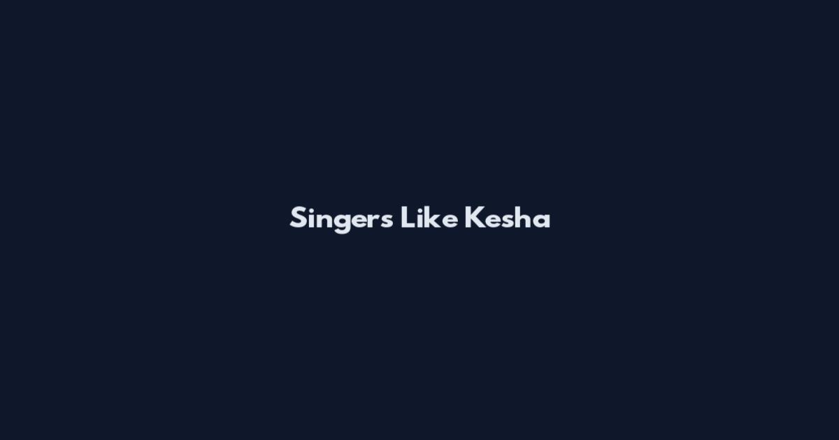 Singers Like Kesha