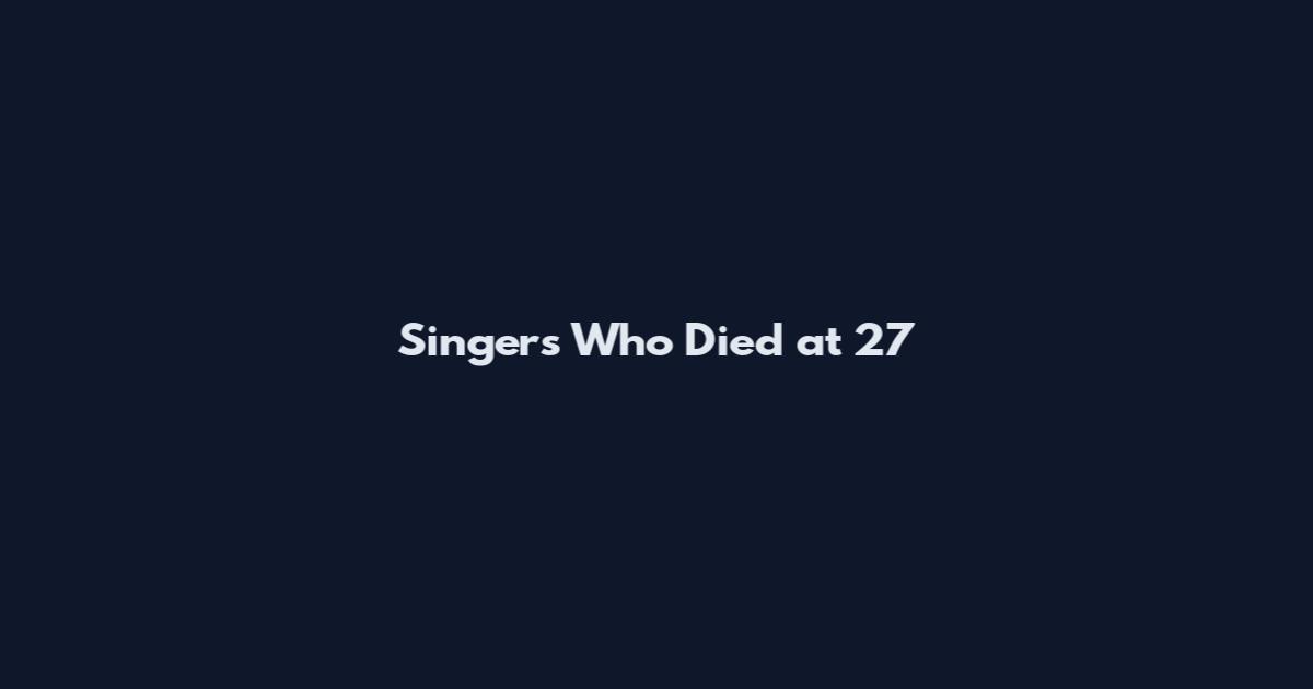 Singers Who Died at 27