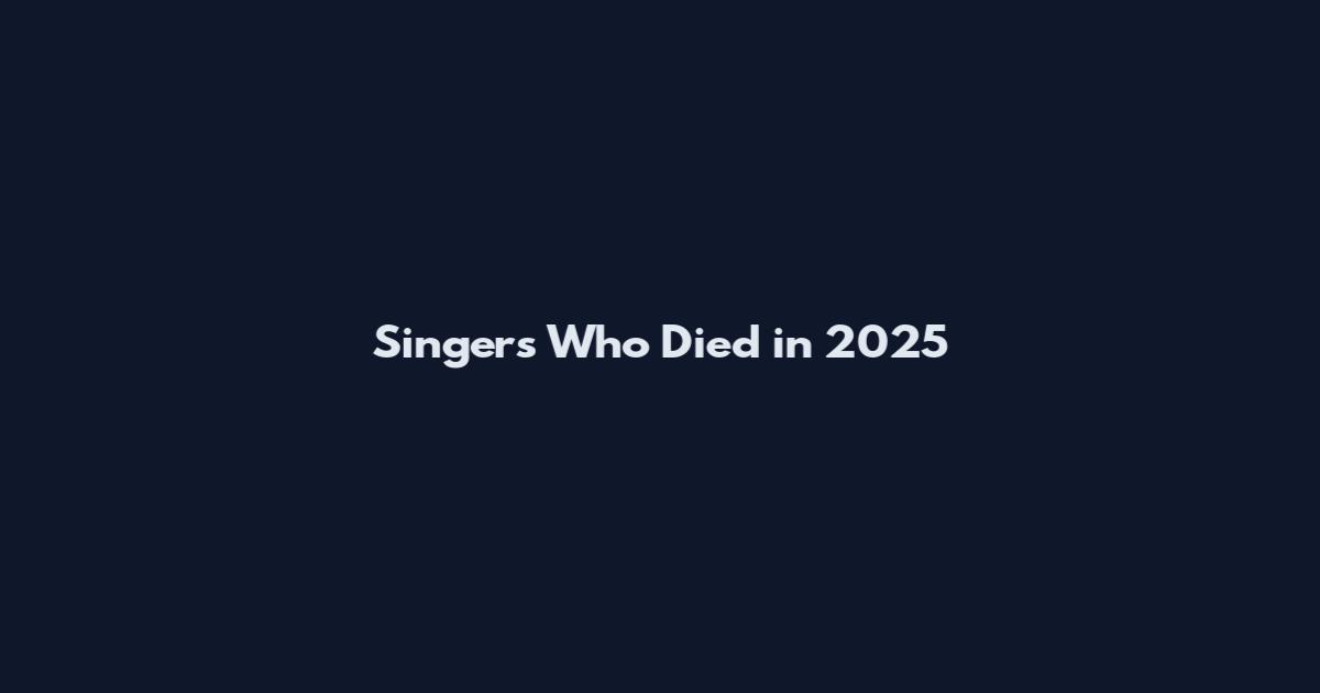 Singers Who Died in 2025