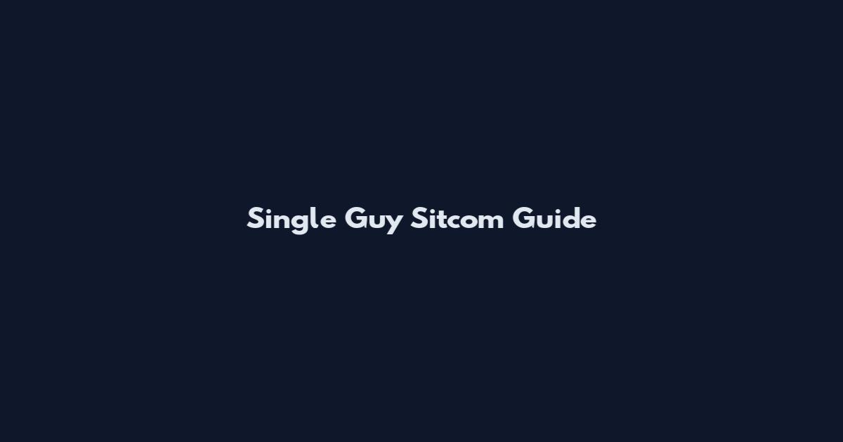 Single Guy Sitcom Guide