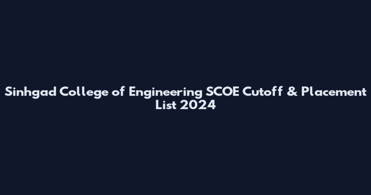 Sinhgad College of Engineering SCOE Cutoff & Placement List 2024