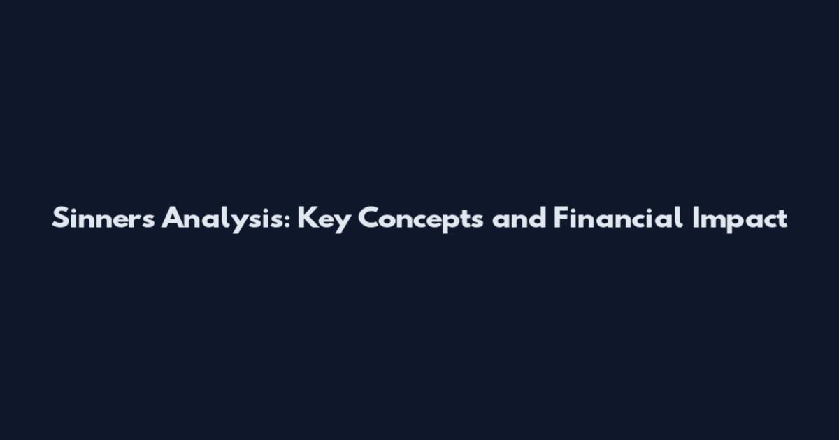 Sinners Analysis: Key Concepts and Financial Impact