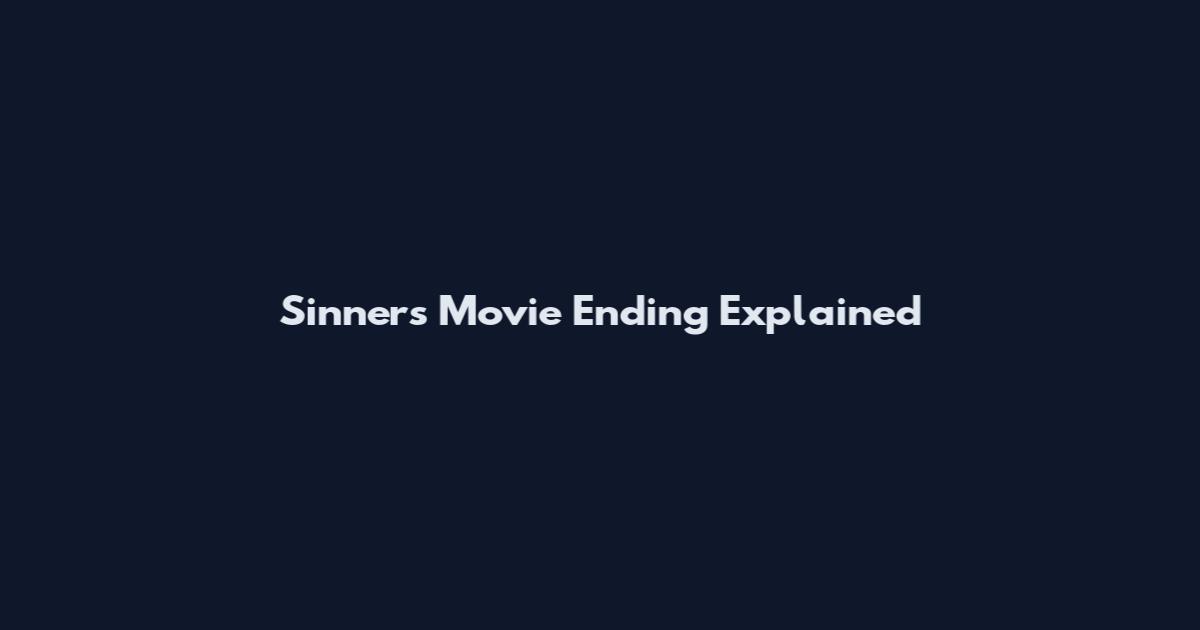 Sinners Movie Ending Explained