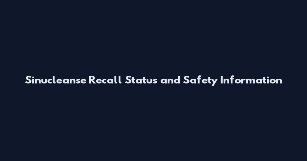 Sinucleanse Recall Status and Safety Information