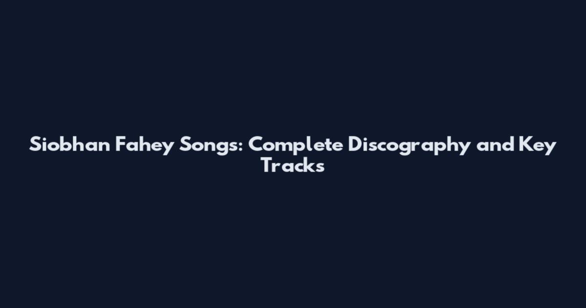 Siobhan Fahey Songs: Complete Discography and Key Tracks