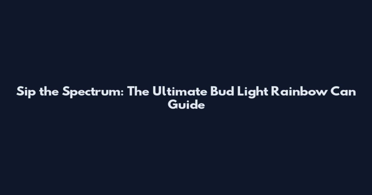 Sip the Spectrum: The Ultimate Bud Light Rainbow Can Guide