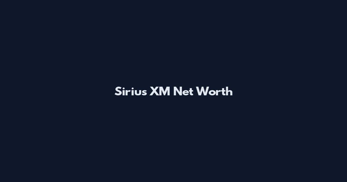 Sirius XM Net Worth