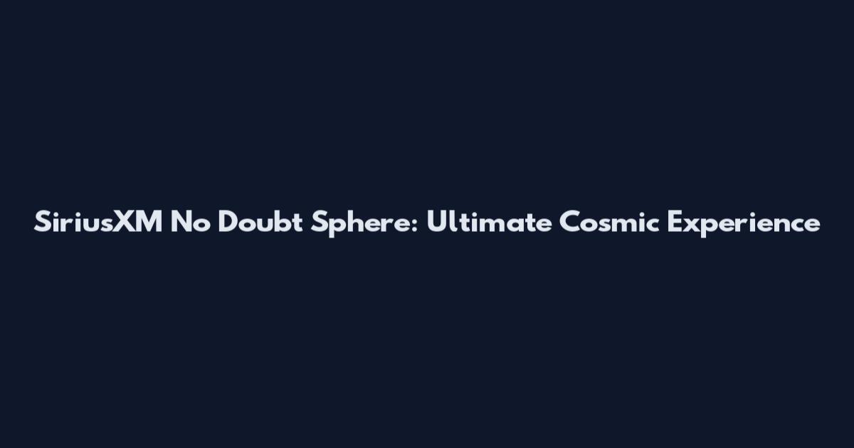 SiriusXM No Doubt Sphere: Ultimate Cosmic Experience