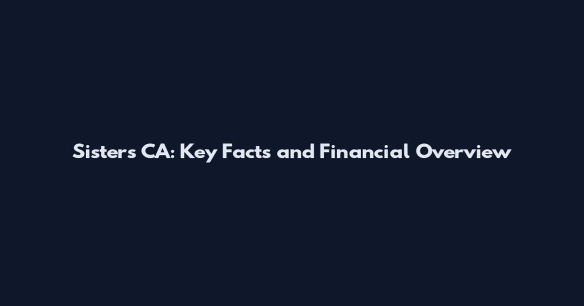 Sisters CA: Key Facts and Financial Overview