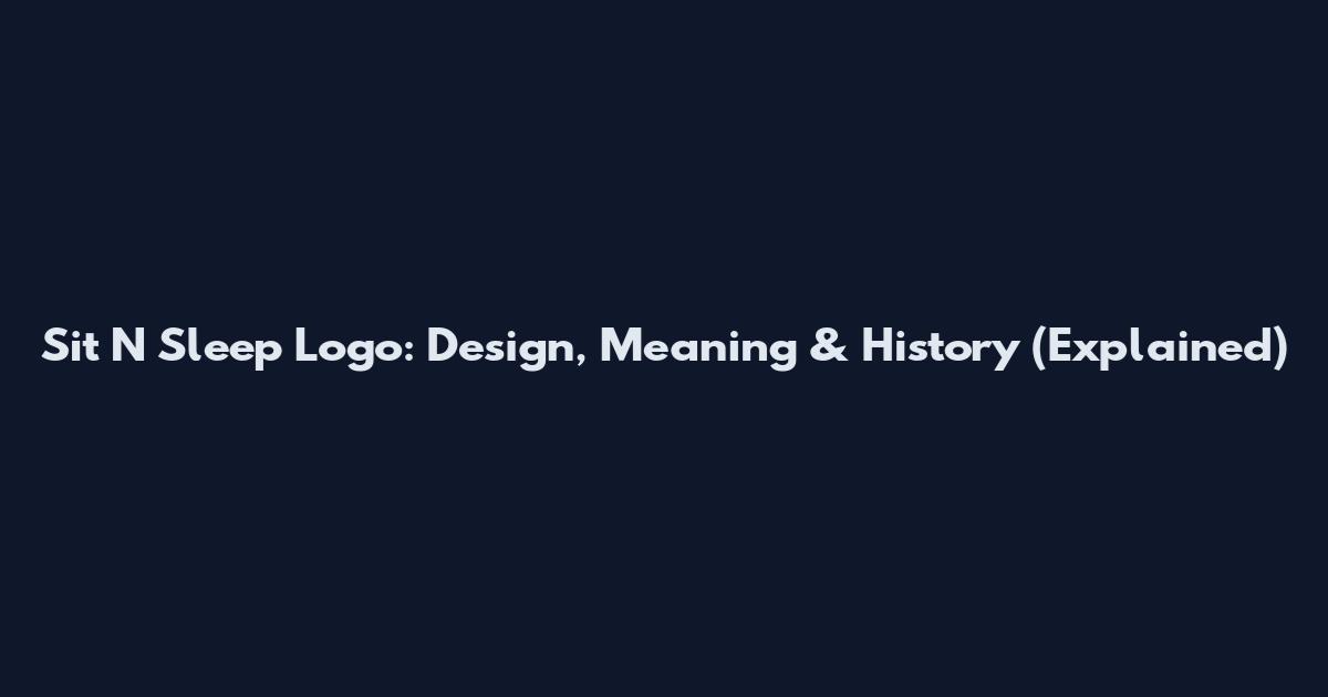Sit N Sleep Logo: Design, Meaning & History (Explained)