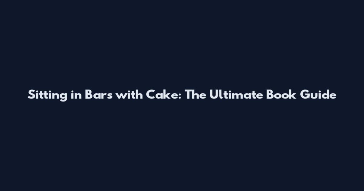 Sitting in Bars with Cake: The Ultimate Book Guide