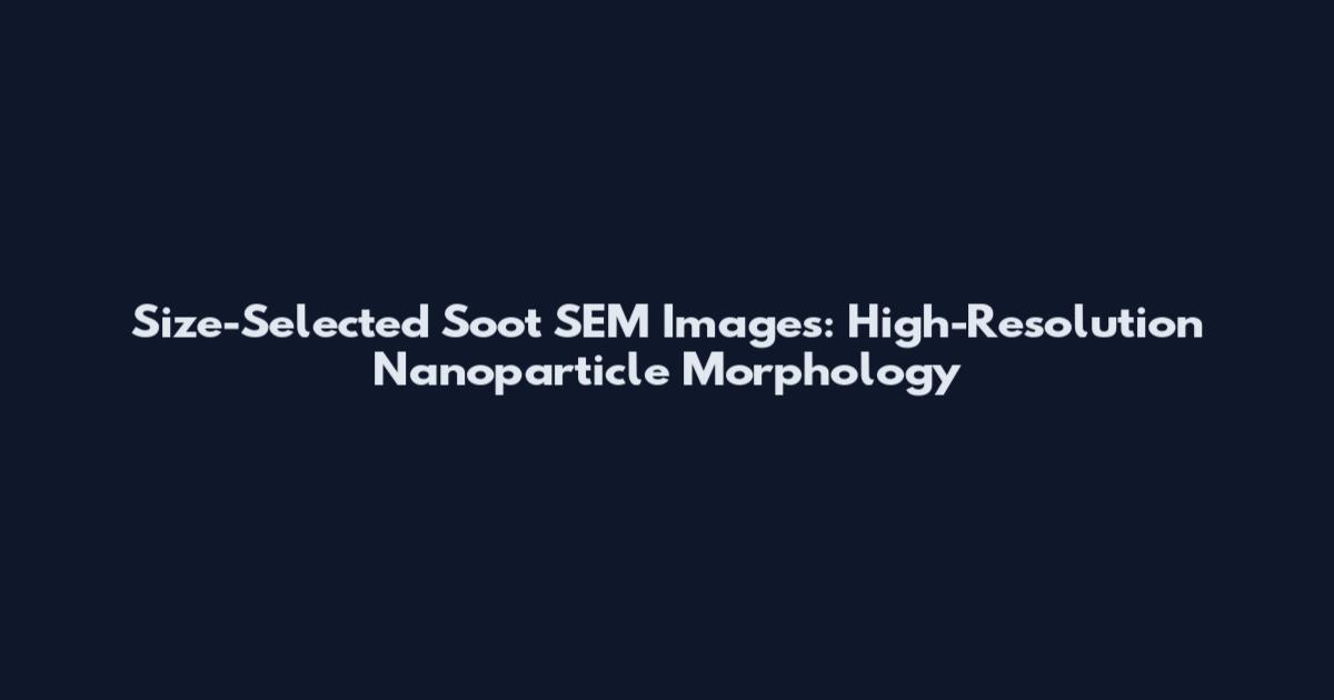 Size-Selected Soot SEM Images: High-Resolution Nanoparticle Morphology