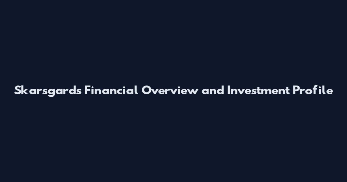 Skarsgards Financial Overview and Investment Profile