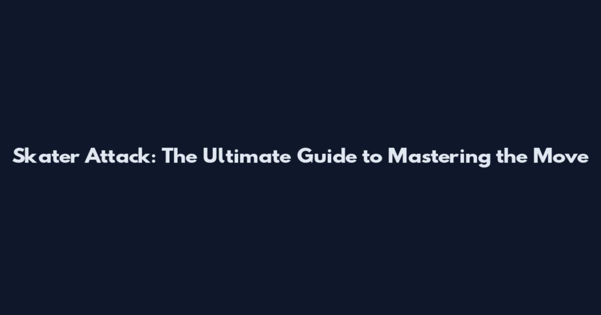 Skater Attack: The Ultimate Guide to Mastering the Move